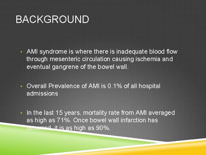 BACKGROUND • AMI syndrome is where there is inadequate blood flow through mesenteric circulation