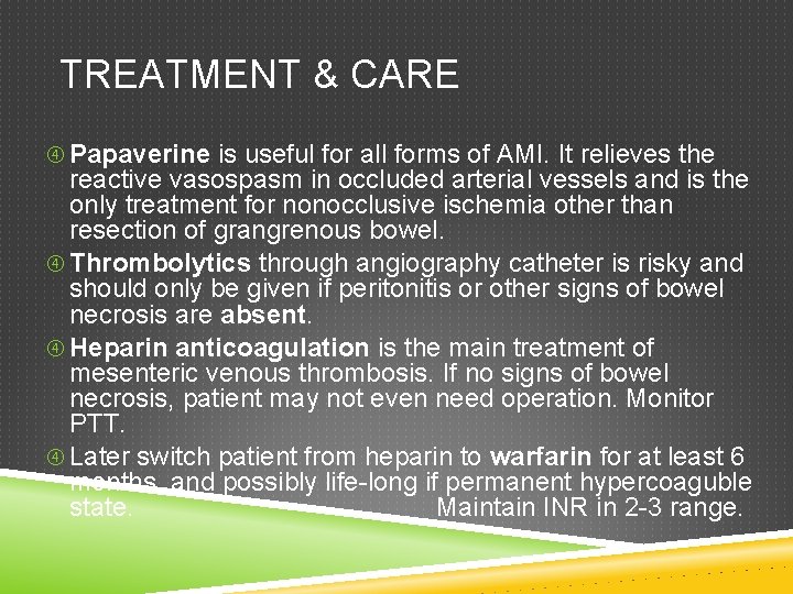 TREATMENT & CARE Papaverine is useful for all forms of AMI. It relieves the