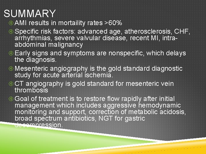 SUMMARY AMI results in mortaility rates >60% Specific risk factors: advanced age, atherosclerosis, CHF,
