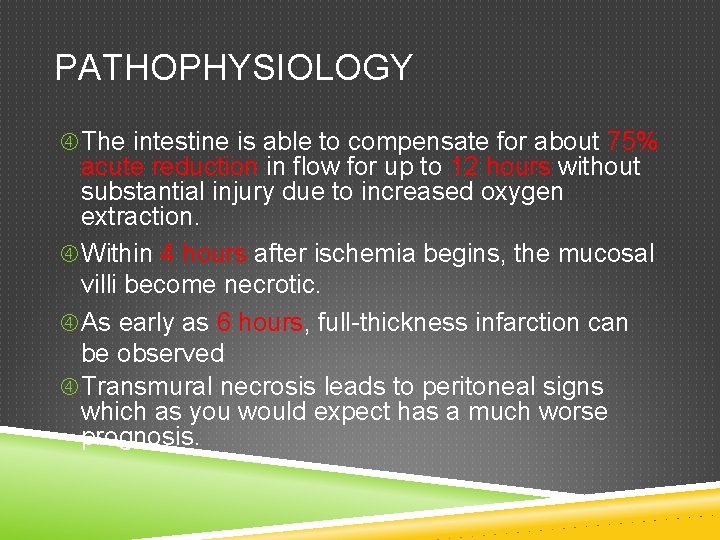 PATHOPHYSIOLOGY The intestine is able to compensate for about 75% acute reduction in flow