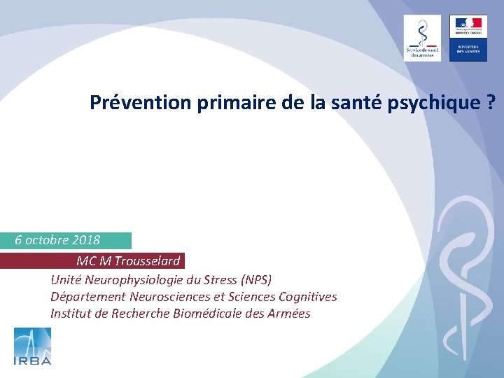 Prévention primaire de la santé psychique ? 6 octobre 2018 MC M Trousselard Unité