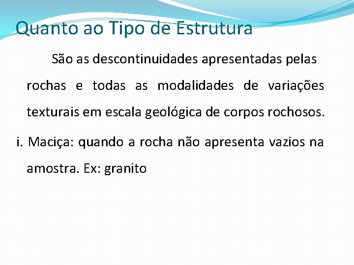 Quanto ao Tipo de Estrutura São as descontinuidades apresentadas pelas rochas e todas as