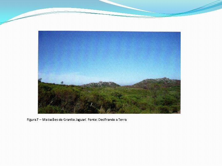 Figura 7 – Ma tacões do Granito Jaguari. Fonte: Decifrando a Terra 