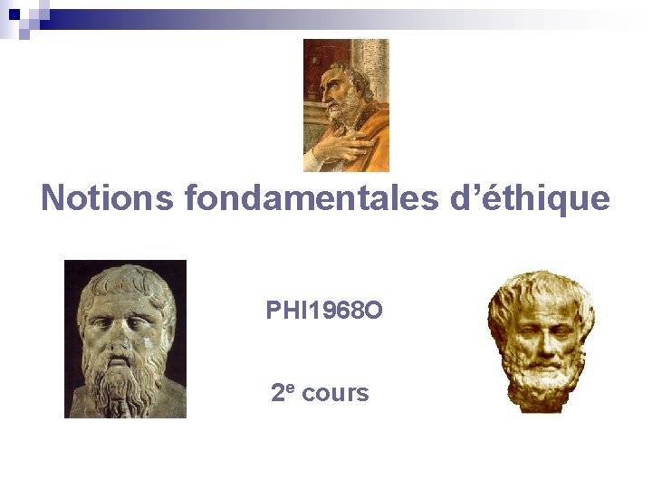 Notions fondamentales d’éthique PHI 1968 O 2 e cours 