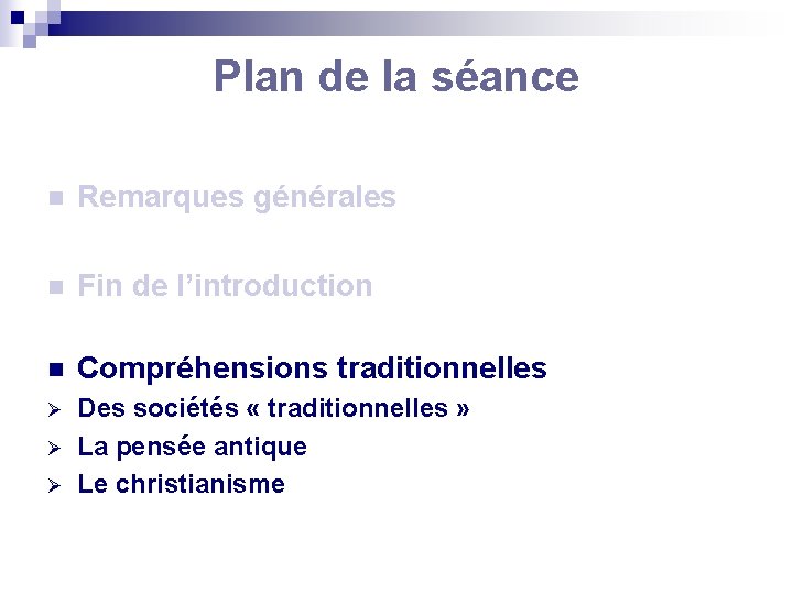 Plan de la séance n Remarques générales n Fin de l’introduction n Compréhensions traditionnelles