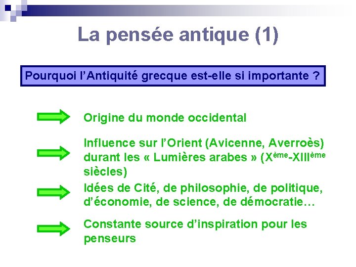 La pensée antique (1) Pourquoi l’Antiquité grecque est-elle si importante ? Origine du monde