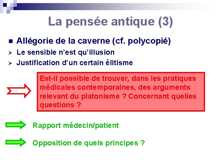 La pensée antique (3) n Allégorie de la caverne (cf. polycopié) Ø Le sensible