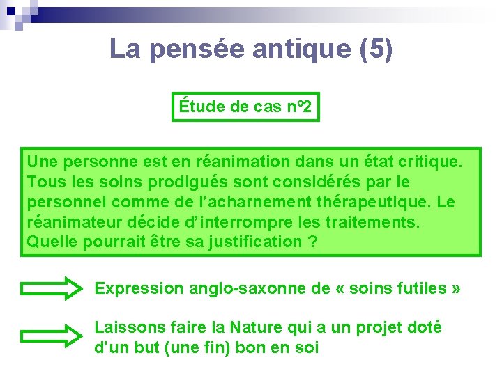 La pensée antique (5) Étude de cas nº 2 Une personne est en réanimation