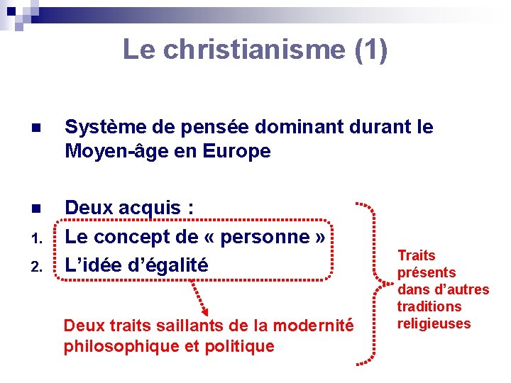 Le christianisme (1) n Système de pensée dominant durant le Moyen-âge en Europe n