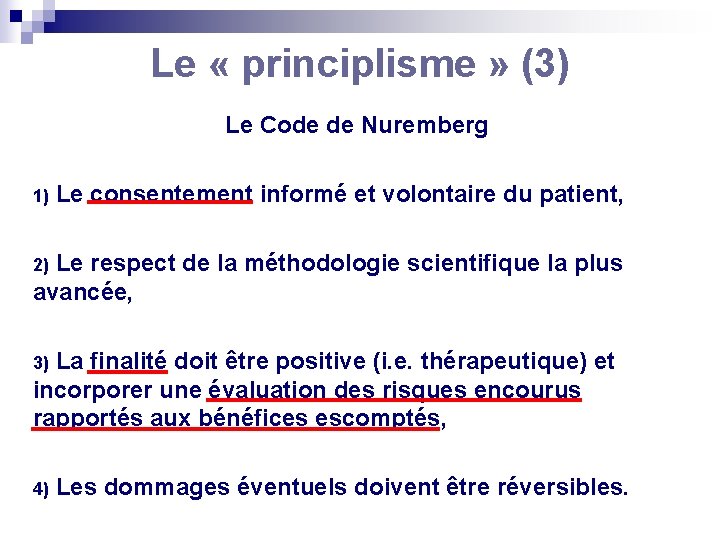 Le « principlisme » (3) Le Code de Nuremberg 1) Le consentement informé et