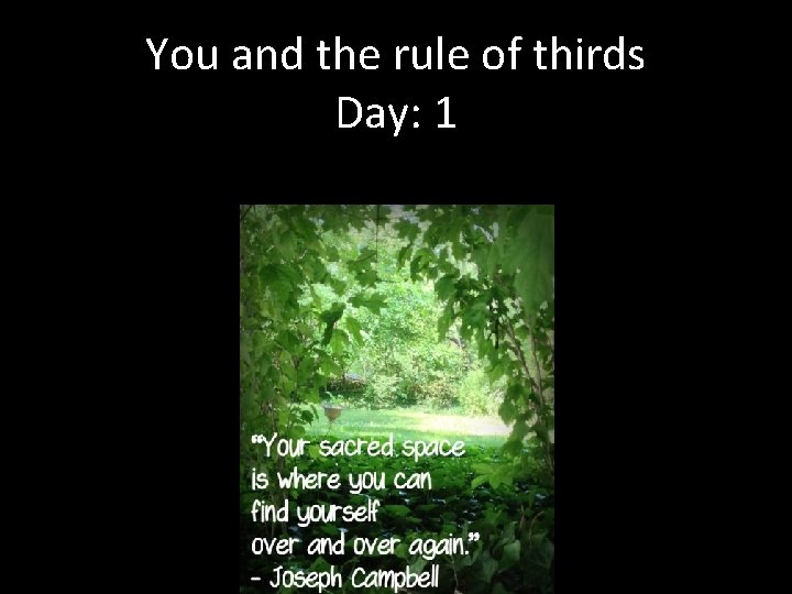 You and the rule of thirds Day: 1 