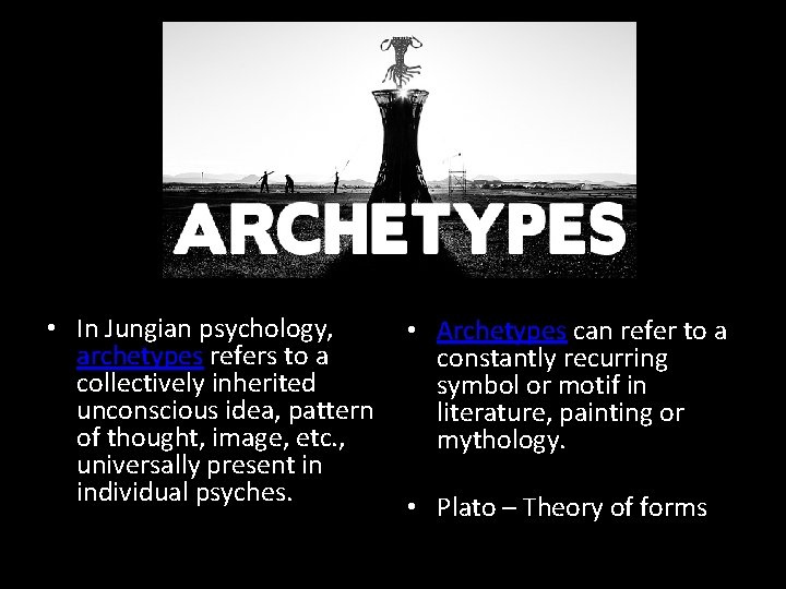  • In Jungian psychology, • Archetypes can refer to a archetypes refers to