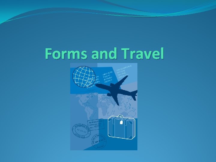Forms and Travel 