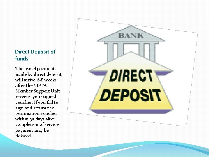 Direct Deposit of funds The travel payment, made by direct deposit, will arrive 6
