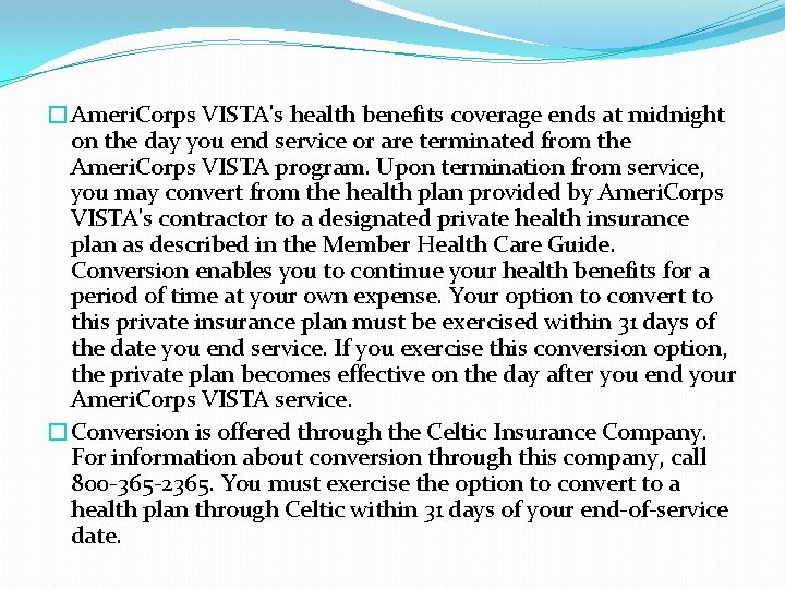 �Ameri. Corps VISTA's health benefits coverage ends at midnight on the day you end