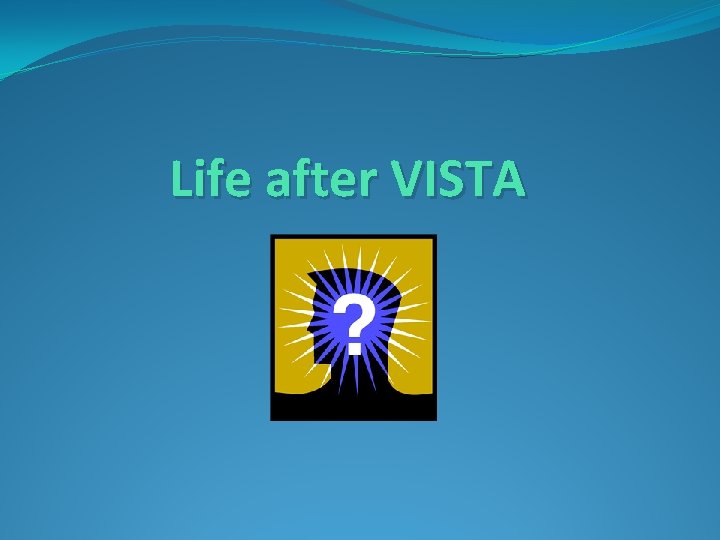 Life after VISTA 