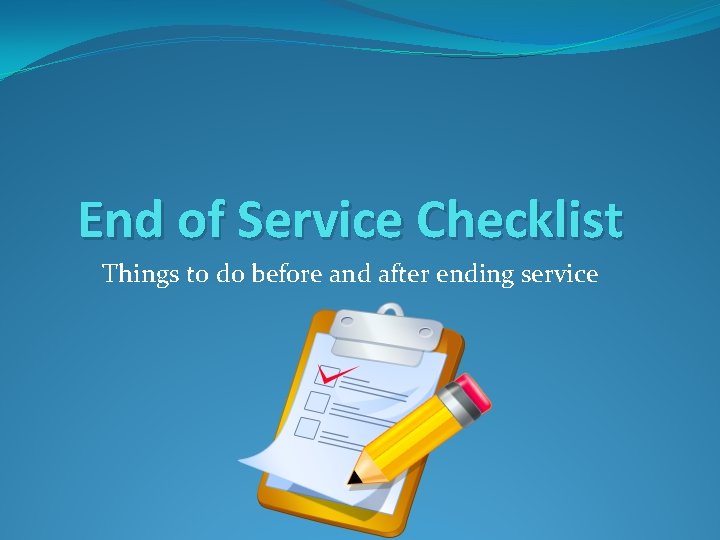 End of Service Checklist Things to do before and after ending service 