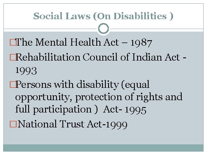 Social Laws (On Disabilities ) �The Mental Health Act – 1987 �Rehabilitation Council of