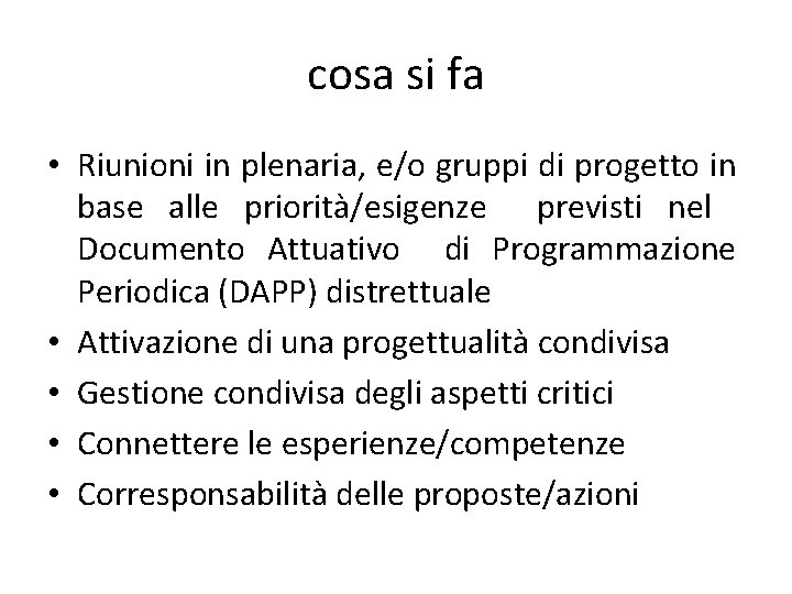 cosa si fa • Riunioni in plenaria, e/o gruppi di progetto in base alle