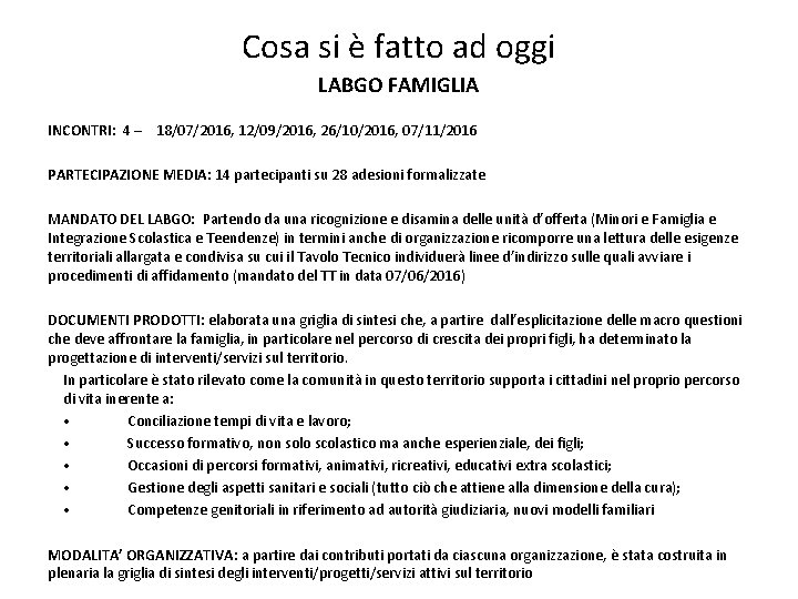 Cosa si è fatto ad oggi LABGO FAMIGLIA INCONTRI: 4 – 18/07/2016, 12/09/2016, 26/10/2016,