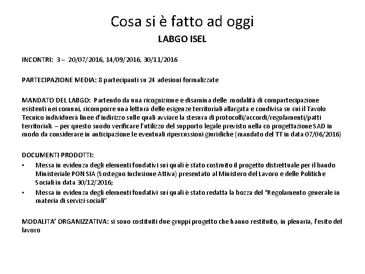 Cosa si è fatto ad oggi LABGO ISEL INCONTRI: 3 – 20/07/2016, 14/09/2016, 30/11/2016