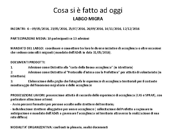 Cosa si è fatto ad oggi LABGO MIGRA INCONTRI: 6 – 09/05/2016, 23/05/2016, 25/07/2016,