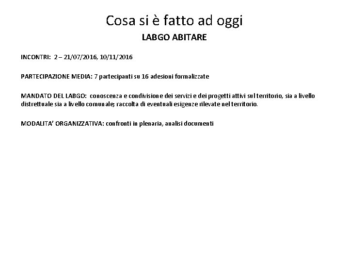 Cosa si è fatto ad oggi LABGO ABITARE INCONTRI: 2 – 21/07/2016, 10/11/2016 PARTECIPAZIONE