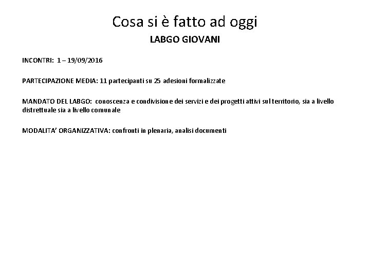 Cosa si è fatto ad oggi LABGO GIOVANI INCONTRI: 1 – 19/09/2016 PARTECIPAZIONE MEDIA: