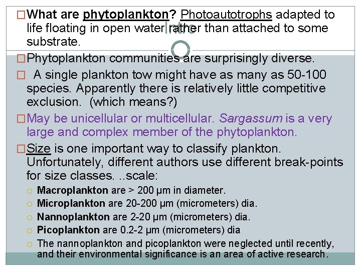 �What are phytoplankton? Photoautotrophs adapted to life floating in open water. Intro rather than