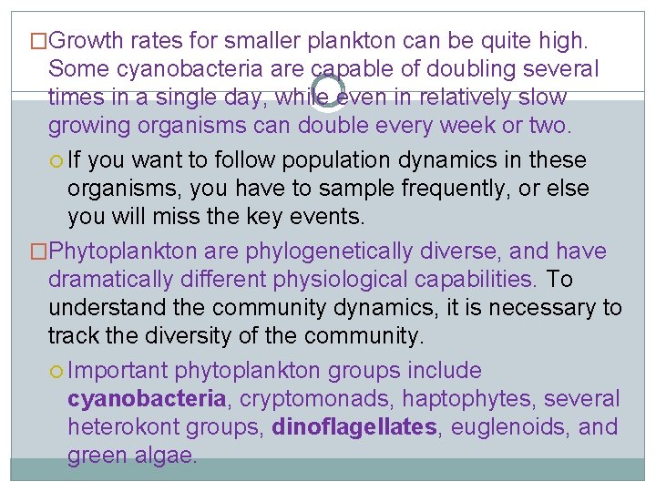 �Growth rates for smaller plankton can be quite high. Some cyanobacteria are capable of