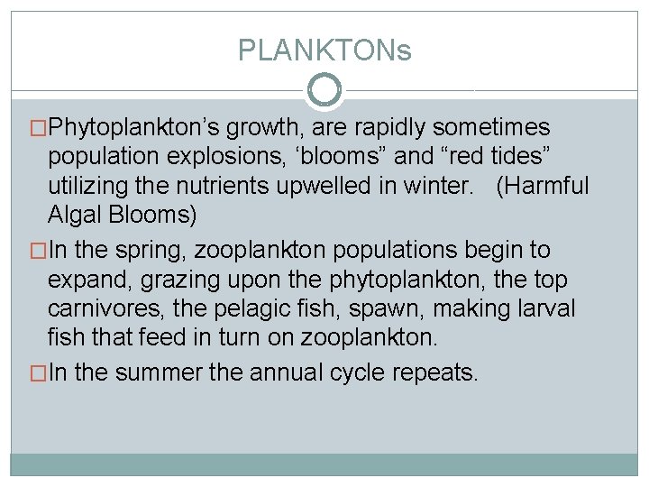 PLANKTONs �Phytoplankton’s growth, are rapidly sometimes population explosions, ‘blooms” and “red tides” utilizing the