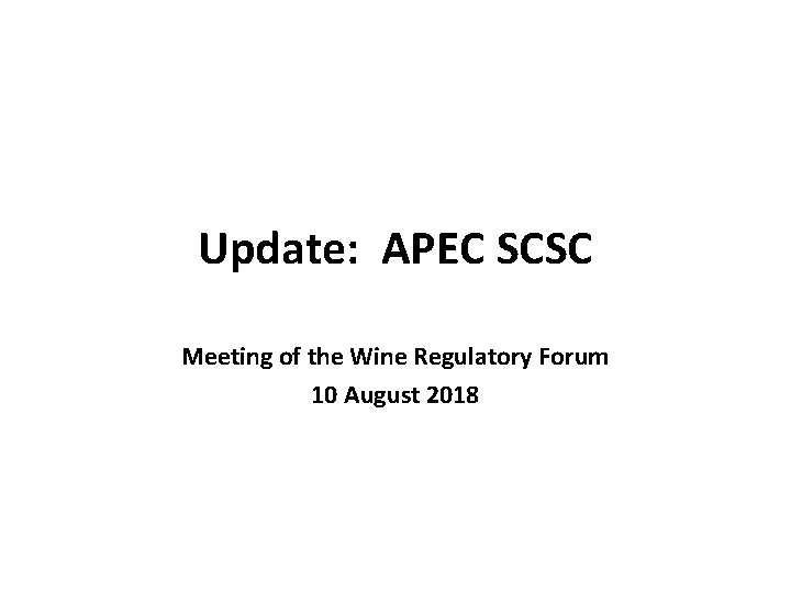 Update: APEC SCSC Meeting of the Wine Regulatory Forum 10 August 2018 