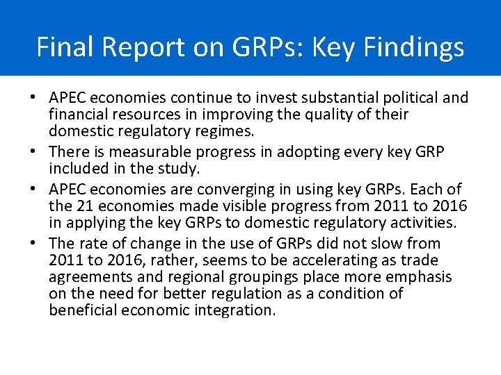 Final Report on GRPs: Key Findings • APEC economies continue to invest substantial political