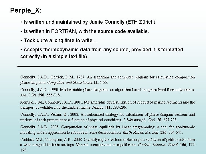 Perple_X: • Is written and maintained by Jamie Connolly (ETH Zürich) • Is written