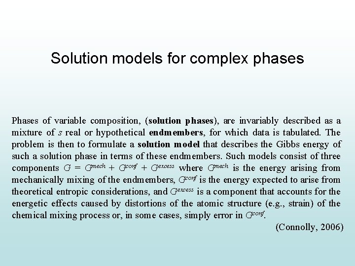 Solution models for complex phases Phases of variable composition, (solution phases), are invariably described