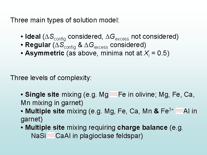 Three main types of solution model: • Ideal (∆Sconfig considered, ∆Gexcess not considered) •
