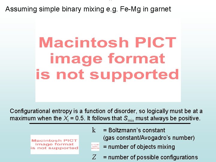 Assuming simple binary mixing e. g. Fe-Mg in garnet Configurational entropy is a function