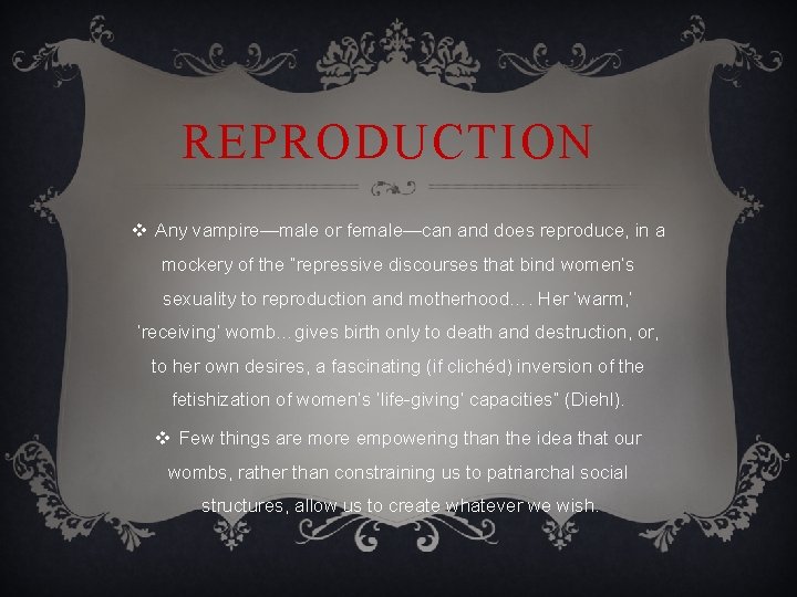 REPRODUCTION v Any vampire—male or female—can and does reproduce, in a mockery of the