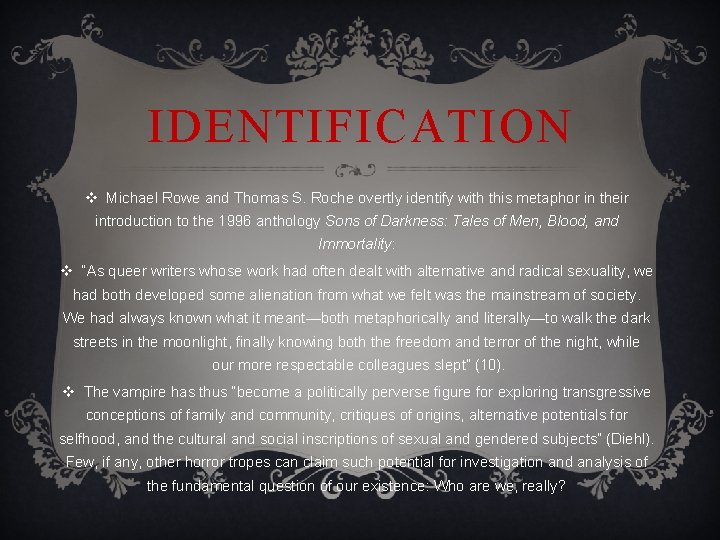 IDENTIFICATION v Michael Rowe and Thomas S. Roche overtly identify with this metaphor in