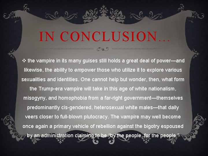 IN CONCLUSION… v the vampire in its many guises still holds a great deal