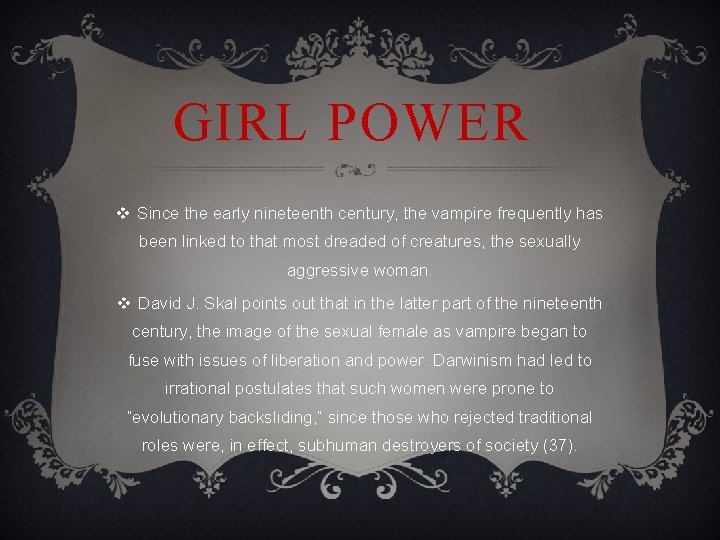 GIRL POWER v Since the early nineteenth century, the vampire frequently has been linked