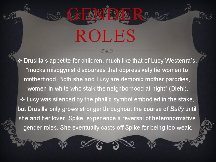 GENDER ROLES v Drusilla’s appetite for children, much like that of Lucy Westenra’s, “mocks