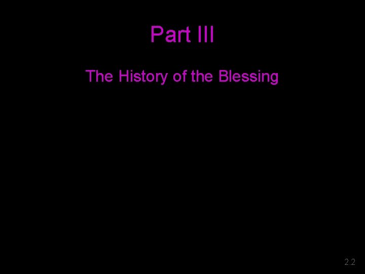 Part III The History of the Blessing 2. 2 