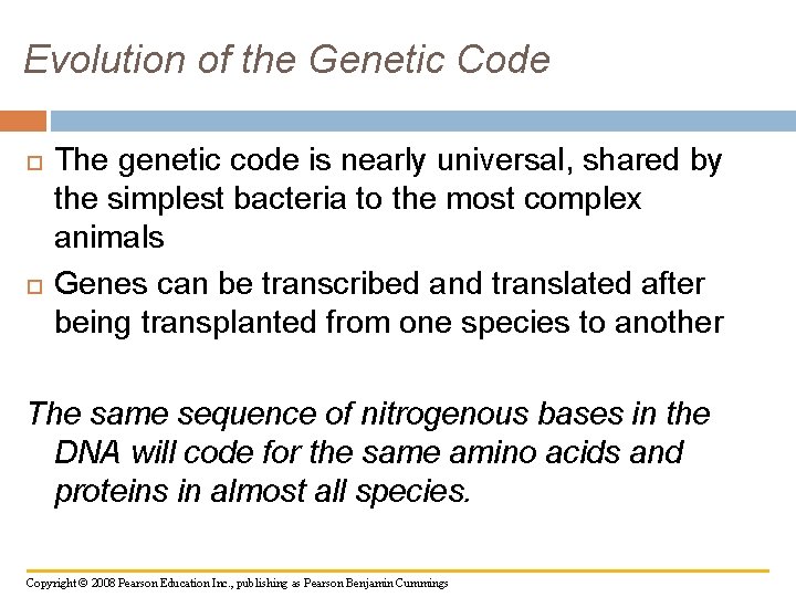 Evolution of the Genetic Code The genetic code is nearly universal, shared by the