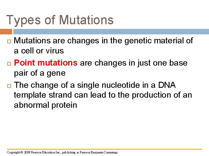 Types of Mutations are changes in the genetic material of a cell or virus