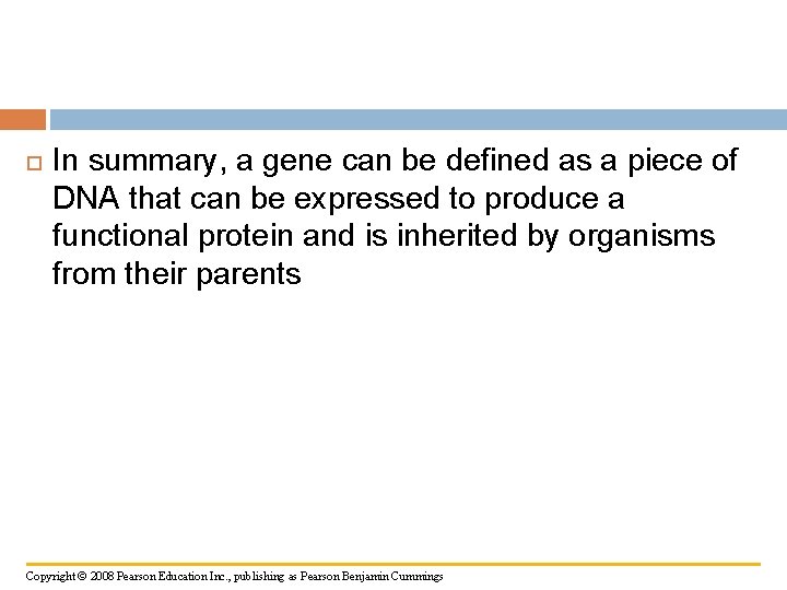  In summary, a gene can be defined as a piece of DNA that