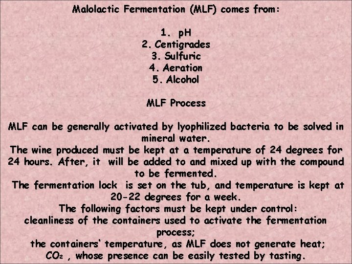 Malolactic Fermentation (MLF) comes from: 1. p. H 2. Centigrades 3. Sulfuric 4. Aeration