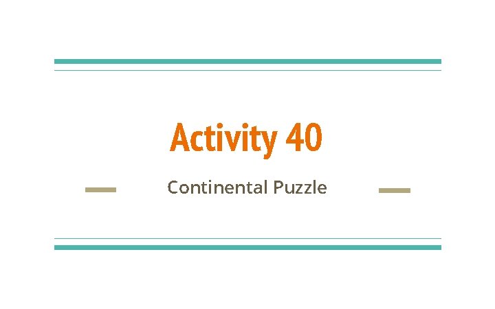 Activity 40 Continental Puzzle 