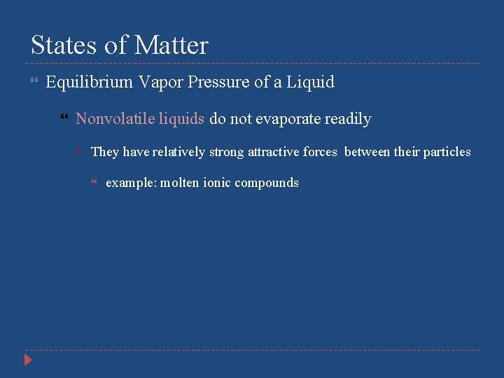 States of Matter Equilibrium Vapor Pressure of a Liquid Nonvolatile liquids do not evaporate