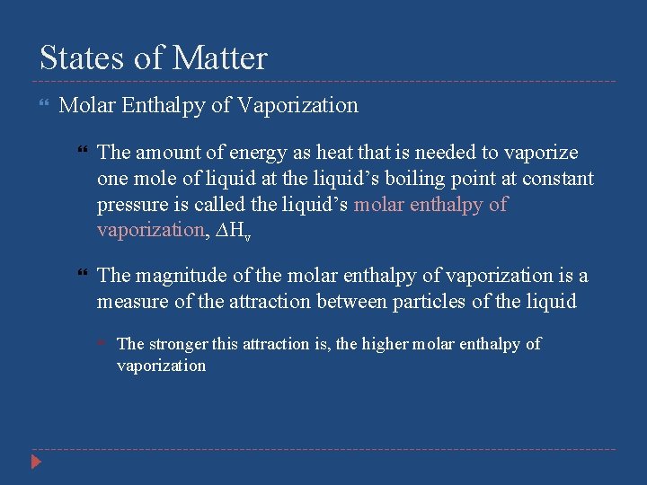 States of Matter Molar Enthalpy of Vaporization The amount of energy as heat that